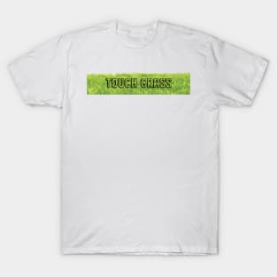 touch grass T-Shirt